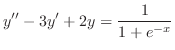 $\displaystyle{ y^{\prime\prime} - 3y^{\prime} + 2y = \frac{1}{1+e^{-x}}}$