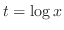 $t = \log{x}$