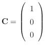 ${\bf C} = \left(\begin{array}{c}
1\\
0\\
0
\end{array}\right)$