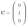 ${\bf C} = \left(\begin{array}{c}
0\\
1\\
0
\end{array}\right)$