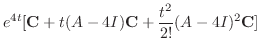 $\displaystyle e^{4t}[{\bf C} + t(A - 4I){\bf C} + \frac{t^{2}}{2!}(A - 4I)^{2}{\bf C}]$