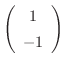 $\left(\begin{array}{c}
1\\
-1
\end{array}\right)$